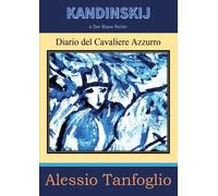 Kandinskij e Der Blaue Reiter. Diario del Cavaliere Azzurro di Alessio Tanfoglio