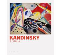 Kandinsky e l'Italia. Ediz. italiana e inglese