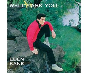 Kane, Eden - Well I Ask You