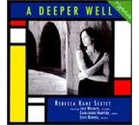 Kane, Rebecca Sextet - Deeper Well