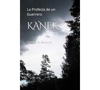 KANEK: La Profecía de un Guerrero