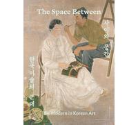 Kang Mingi The Space Between: The Modern in Korean Art (Copertina rigida)