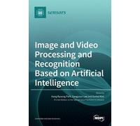 Kang Ryoung Par Image and Video Processing and Recognition Ba (Copertina rigida)