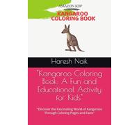 "Kangaroo Coloring Book: A Fun and Educational Activity for Kids": "Discover the Fascinating World of Kangaroos Through Coloring Pages and Facts"