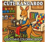 kangaroo Coloring Book: Cute and Cozy Kangaroo Scenes for Kids and Adults
