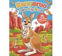 Kangaroo Coloring Book for Kids: 30 Fun and Easy Animal Coloring Pages for Ages 4-8: Explore Adorable Kangaroo Scenes with 30 Unique Coloring Pages | ... and Girls | Develops Creativity and Focus