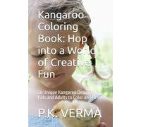 Kangaroo Coloring Book: Hop into a World of Creative Fun: 50 Unique Kangaroo Designs for Kids and Adults to Color and Relax