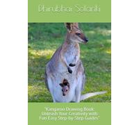 "Kangaroo Drawing Book: Unleash Your Creativity with Fun Easy Step-by-Step Guides"