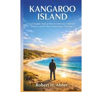 KANGAROO ISLAND: A Cinematic Study of Human Connection, Emotional Distance, and the Quiet Transformations That Shape Us