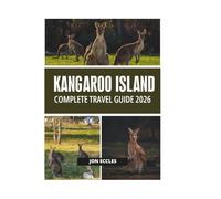 KANGAROO ISLAND COMPLETE TRAVEL GUIDE 2026