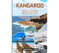KANGAROO ISLAND TRAVEL GUIDE 2026: Experience the Beauty of Kangaroo Island with Adventure Planning, Scenic Wonders, and Cultural Highlights
