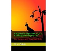 Kangaroo Kingdom A Joyful Coloring Booking Part 2: For Active and Creative Kids