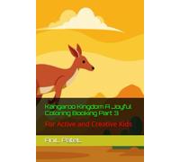 Kangaroo Kingdom A Joyful Coloring Booking Part 3: For Active and Creative Kids