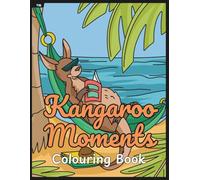 Kangaroo Moments Colouring Book: Fun Kangaroos doing everyday things