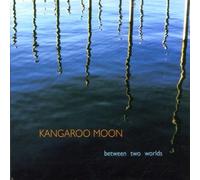 KANGAROO MOON - BETWEEN TWO WORLDS
