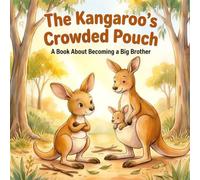 Kangaroo's Crowded Pouch: A Book About Becoming a Big Brother