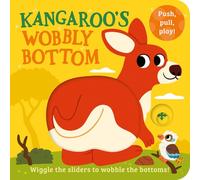 Kangaroo's Wobbly Bottom: A fun-filled new interactive novelty board book series with sliders to wobble!