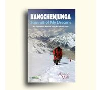 Kangchenjunga: Summit of My Dreams: An expedition Memoir from the Death Zone