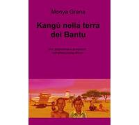 Kangu nella terra dei Bantu. Una straordinaria avventura nell'affascinante Africa