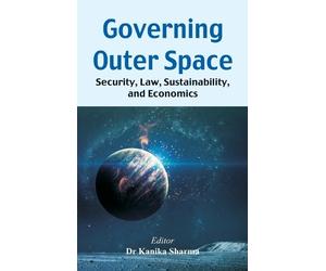 Kanika Sharma Governing Outer Space: Security, Law, Sustaina (Copertina rigida)