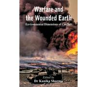Kanika Sharma Warfare and the Wounded Earth: Environmental Dimension (Tascabile)