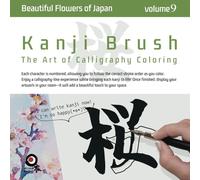 Kanji Brush［vol.9］〜Beautiful Flowers of Japan〜: The Art of Calligraphy Coloring