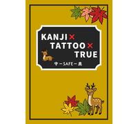 KANJI TATTOO TRUE: SAFE: Japanese Kanji Tattoo Guide