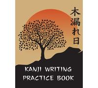 Kanji Writing Practice Book: Genkoyoushi Notebook: Practice Japanese Kanji Characters; Japanese Language Basics