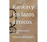 Kankin y los lazos álmicos: Autobiografía desde lo invisible