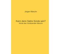 Kann denn Satire Sünde sein?: Worte des Vorsitzenden Maruhn