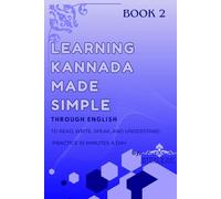Kannada Writing Made Easy - Book 2: Complete Kāgunita and Ottakshara Learning Workbook for Beginners with Practice Sheets and Fun Activities