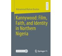Kannywood: Film, Faith, and Identity in Northern Nigeria