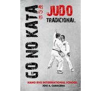 Kano Ryu Jose a Caracena Go no Kata - Judo Tradicional (Español) (Tascabile)