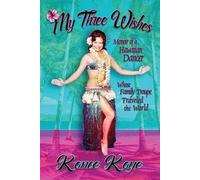 Kanoe Kaye My Three Wishes (Tascabile)