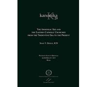 Kanonika. The Apostolic See and the Eastern Catholic Churches: from the Tridentine Era to the Present (Vol. 29)