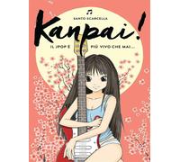 Kanpai Il Jpop è più vivo che mai... di Santo Scarcella, 2015, Youcanprint
