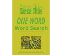 Kansas Cities “One Word” Word Search Puzzle Book: One Word, Word Searches with Easy to Read Print about cities in the state of Kansas | 6x9 inches, ... for Holidays, Road trips and Get Well Wishes