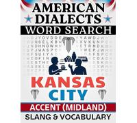 Kansas City Accent Word Search: Midland Slang & Regional Vocabulary - 50 Puzzles, 1,000 Words, Answers Included (American Dialects): Large Print Word ... & Teens - Easy to Read, Relaxing Brain Games