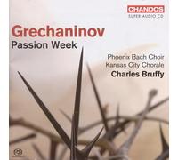 Kansas City Chorale, - Grechaninov: Passion Week