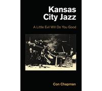 Kansas City Jazz : A Little Evil Will Do You Good