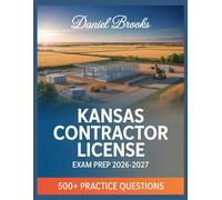 Kansas Contractor License Exam Prep 2026-2027: In-Depth Material Review with Practice Question Set, Complete Answer Keys, and Solutions
