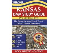 KANSAS DMV STUDY GUIDE: The Comprehensive Permit Test & Driver’s License Exam Prep with 350+ Questions and Answers, Updated Laws, and Study Strategies for 99% Success rate
