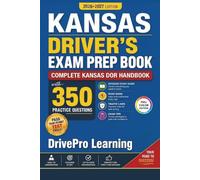 Kansas Driver’s Exam Prep Book: Complete Kansas DOR Handbook with Road Signs, Traffic Laws, & Study Tips to Pass the Permit Test Easily (Full Color Edition)