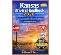 Kansas Driver’s Handbook 2026: The Complete Kansas DMV Guide with Driving Laws, Road Signs, License Requirements & Practice Test Questions for Teens and Adult Drivers