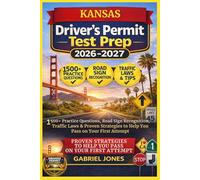 KANSAS DRIVER’S PERMIT TEST PREP 2026/2027: I500 Practice Questions, Roads Sign Recognition,traffic Laws&Proven Strategies to Help You Pass on Your First Attempt