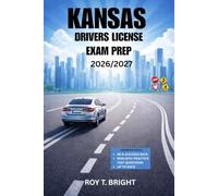 KANSAS DRIVERS LICENSE EXAM PREP 2026/2027: An Essential Manual for First Time Success