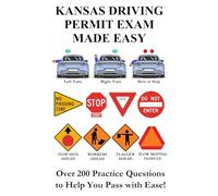 Kansas Driving Permit Exam Made Easy: Over 200 DMV Practice Questions to Help You Pass with Ease!