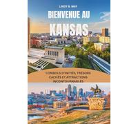 KANSAS GUIDE DE VOYAGE 2026: Là où le temps s'adoucit, la musique s'attarde, et où une ville devient peu à peu un foyer
