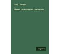 Kansas: Its Interior and Exterior Life