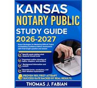 KANSAS NOTARY PUBLIC STUDY GUIDE 2026-2027: Expert Strategies for Mastering Difficult Topics and Building Confidence Before Assessment with 9 full length Questions and Answer